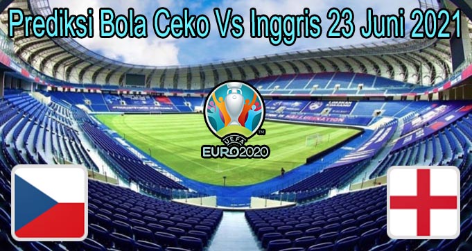 Prediksi Bola Ceko Vs Inggris 23 Juni 2021