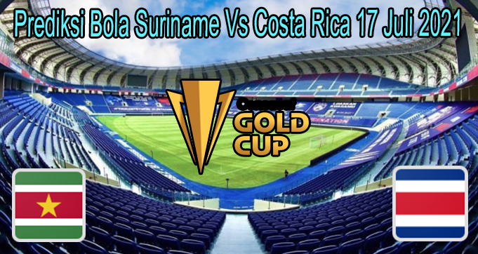 Prediksi Bola Suriname Vs Costa Rica 17 Juli 2021