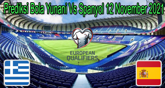 Prediksi Bola Yunani Vs Spanyol 12 November 2021