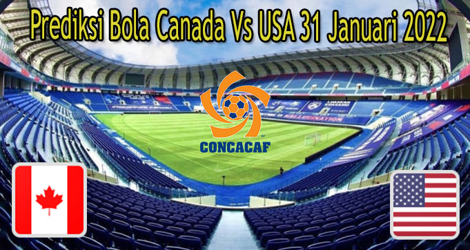 Prediksi Bola Canada Vs USA 31 Januari 2022