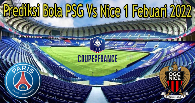 Prediksi Bola PSG Vs Nice 1 Febuari 2022