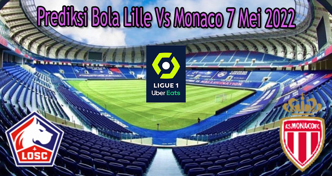 Prediksi Bola Lille Vs Monaco 7 Mei 2022